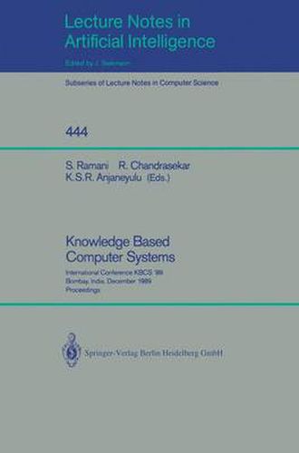 Cover image for Knowledge Based Computer Systems: International Conference KBCS "89, Bombay, India, December 11-13, 1989. Proceedings