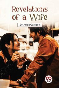 Cover image for Revelations Of A Wife