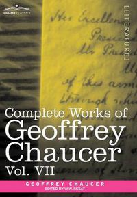 Cover image for Complete Works of Geoffrey Chaucer, Vol. VII: Chaucerian and Other Pieces, Being a Supplement to the Complete Works of Geoffrey Chaucer (in Seven Volu