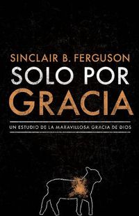 Cover image for Solo por gracia