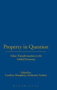 Cover image for Property in Question: Value Transformation in the Global Economy