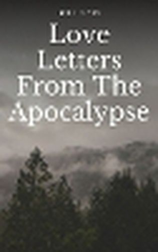 Cover image for Love Letters From The Apocalypse