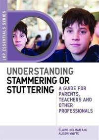 Cover image for Understanding Stammering or Stuttering: A Guide for Parents, Teachers and Other Professionals