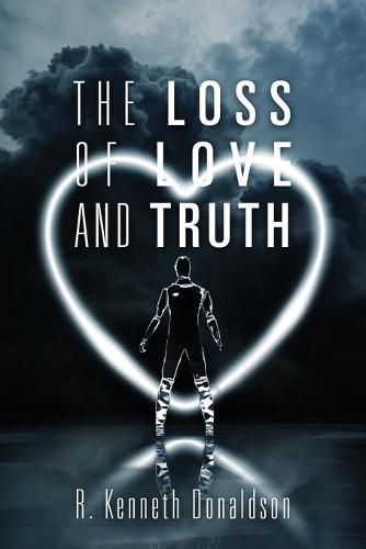 Cover image for The Loss of Love and Truth