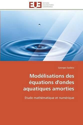 Cover image for Mod lisations Des  quations d'Ondes Aquatiques Amorties