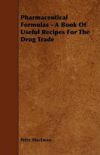 Cover image for Pharmaceutical Formulas - A Book of Useful Recipes for the Drug Trade