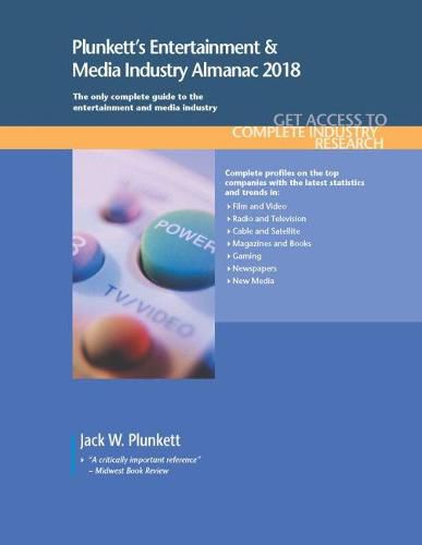 Cover image for Plunkett's Entertainment & Media Industry Almanac 2018: Entertainment & Media Industry Market Research, Statistics, Trends & Leading Companies