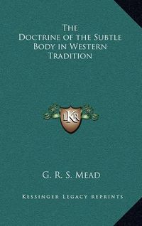 Cover image for The Doctrine of the Subtle Body in Western Tradition