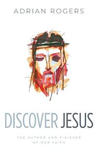 Cover image for Discover Jesus: The Author and Finisher of Our Faith