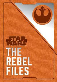 Cover image for Star Wars: The Rebel Files