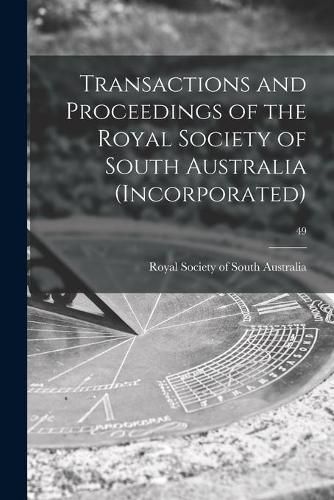 Cover image for Transactions and Proceedings of the Royal Society of South Australia (Incorporated); 49