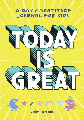 Cover image for Today Is Great!: A Daily Gratitude Journal for Kids