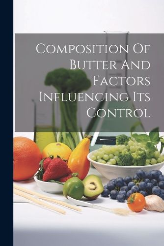 Cover image for Composition Of Butter And Factors Influencing Its Control