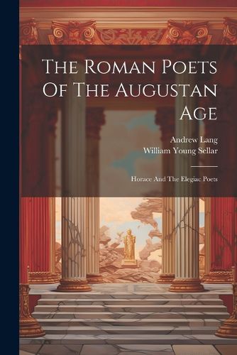 Cover image for The Roman Poets Of The Augustan Age