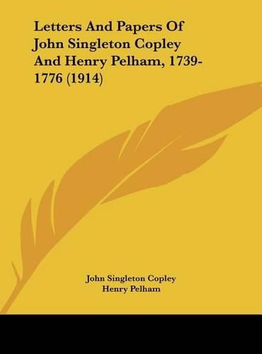 Letters and Papers of John Singleton Copley and Henry Pelham, 1739-1776 (1914)