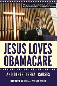 Cover image for Jesus Loves Obamacare and Other Liberal Causes