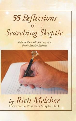 55 Reflections of a Searching Skeptic: Explore the Faith Journey of a Poetic Bipolar Believer