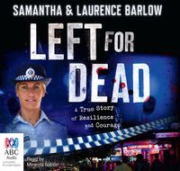 Cover image for Left For Dead: A True Story of Resilience and Courage