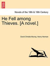 Cover image for He Fell Among Thieves. [A Novel.]