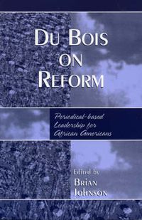 Cover image for Du Bois on Reform: Periodical-based Leadership for African Americans