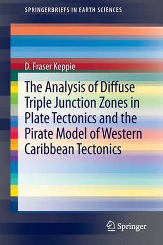 Cover image for The Analysis of Diffuse Triple Junction Zones in Plate Tectonics and the Pirate Model of Western Caribbean Tectonics