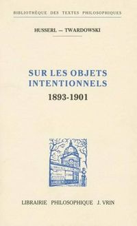 Cover image for Edmund Husserl Et Kasimir Twardowski: Sur Les Objets Intentionnels (1893-1901)