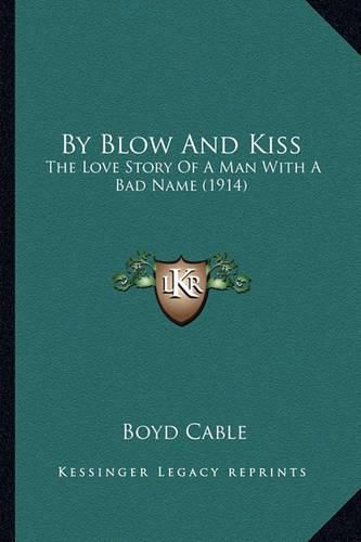 By Blow and Kiss: The Love Story of a Man with a Bad Name (1914)