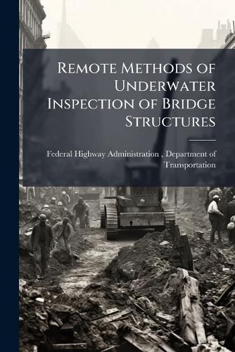 Cover image for Remote Methods of Underwater Inspection of Bridge Structures