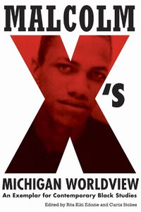 Cover image for Malcolm X's Michigan Worldview