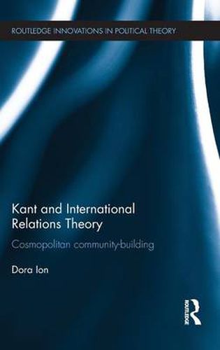 Cover image for Kant and International Relations Theory: Cosmopolitan community-building