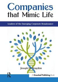 Cover image for Companies that Mimic Life: Leaders of the Emerging Corporate Renaissance