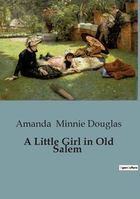 Cover image for A Little Girl in Old Salem