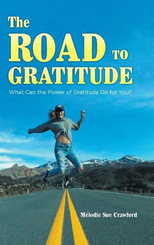 Cover image for The Road to Gratitude: What Can The Power of Gratitude Do For You ?