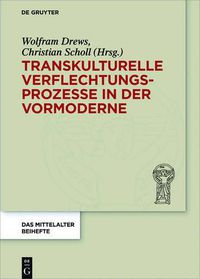 Cover image for Transkulturelle Verflechtungsprozesse in der Vormoderne