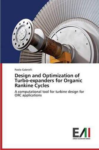 Cover image for Design and Optimization of Turbo-Expanders for Organic Rankine Cycles