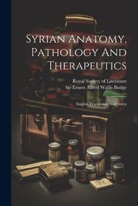 Cover image for Syrian Anatomy, Pathology And Therapeutics