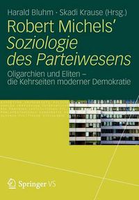 Cover image for Robert Michels' Soziologie des Parteiwesens: Oligarchien und Eliten - die Kehrseiten moderner Demokratie