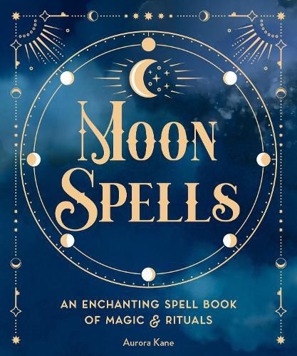 Cover image for Moon Spells: An Enchanting Spell Book of Magic & Rituals