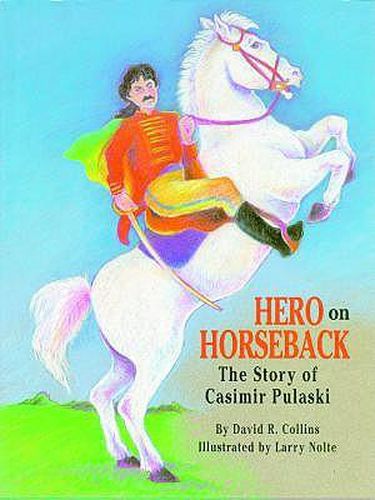 Cover image for Hero on Horseback: The Story of Casimir Pulaski