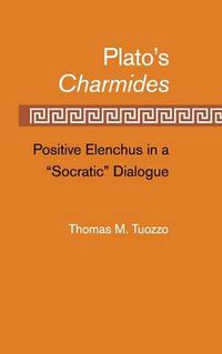 Cover image for Plato's Charmides: Positive Elenchus in a 'Socratic' Dialogue