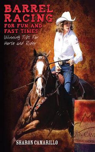 Cover image for Barrel Racing for Fun and Fast Times: Winning Tips for Horse and Rider