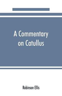 Cover image for A commentary on Catullus