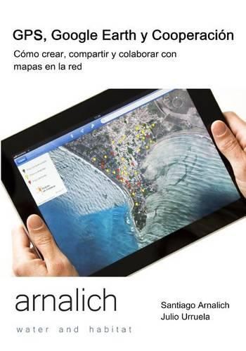 Cover image for GPS y Google Earth en Cooperacion: Como crear, compartir y colaborar con mapas en la red