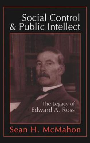 Social Control and Public Intellect: The Legacy of Edward A.Ross