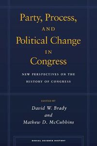 Cover image for Party, Process, and Political Change in Congress, Volume 1: New Perspectives on the History of Congress