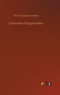 Cover image for Curiosities of Superstition