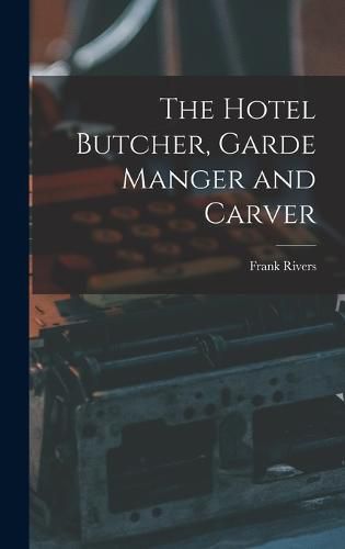 The Hotel Butcher, Garde Manger and Carver