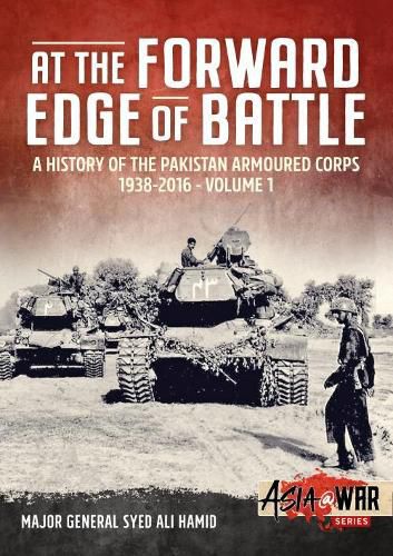 Cover image for At the Forward Edge of Battle: A History of the Pakistan Armoured Corps 1938-2016