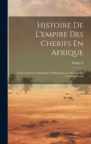 Cover image for Histoire De L'empire Des Cherifs En Afrique