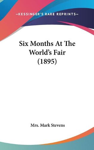 Cover image for Six Months at the World's Fair (1895)